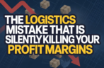 The Logistics Mistake That Is Silently Killing Your Profit Margins