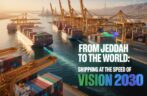 From Jeddah to the World: Shipping at the Speed of Vision 2030