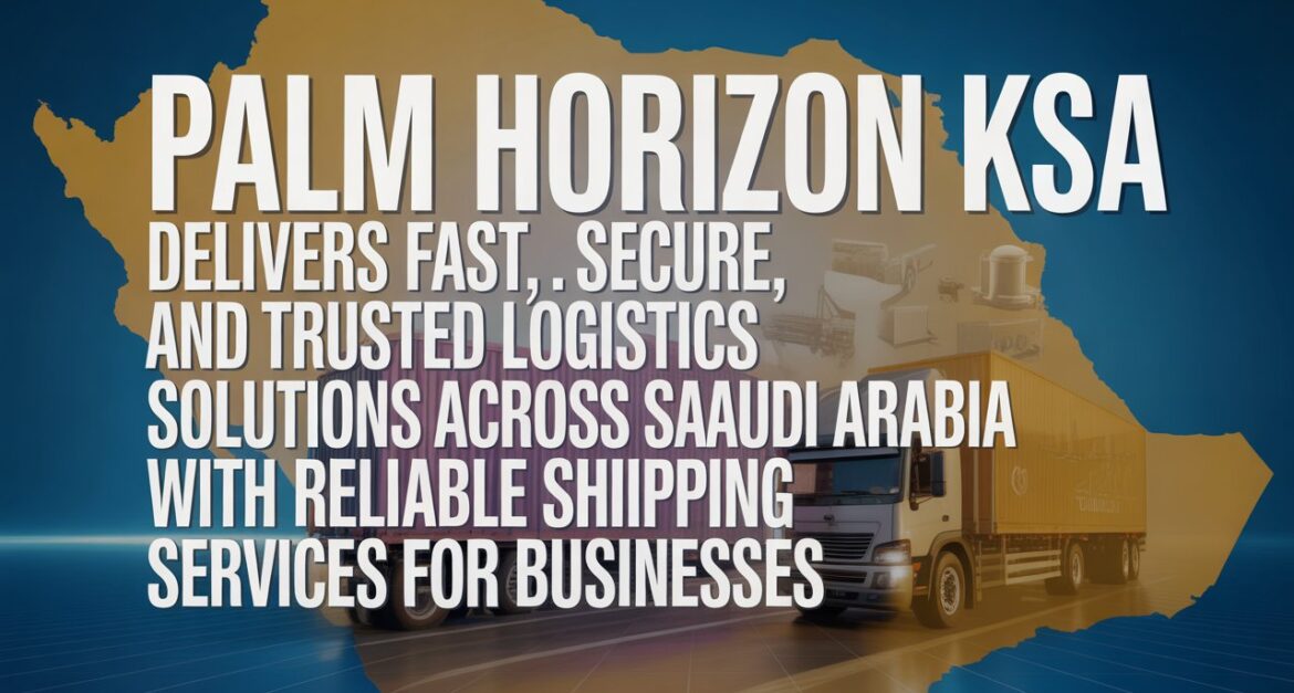 Reliable Shipping Company in Saudi Arabia