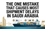 One Mistake That Causes Most Shipment Delays in Saudi Arabia