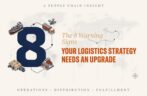 The 8 Warning Signs Your Logistics Strategy Needs an Upgrade
