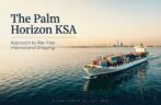 The Palm Horizon KSA Approach to Risk-Free International Shipping