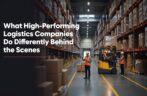 What High-Performing Logistics Companies Do Differently Behind the Scenes