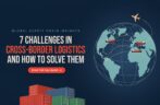 7 Challenges in Cross-Border Logistics and How to Solve Them