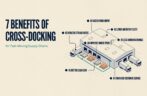 7 Benefits of Cross-Docking for Fast-Moving Supply Chains