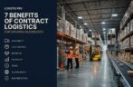 7 Benefits of Contract Logistics for Growing Businesses