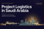 Project Logistics in Saudi Arabia: Management, 3PL Services, and Expert Solutions Explained