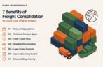 7 Benefits of Freight Consolidation for Lower-Cost, Smarter Shipping