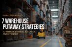 Warehouse Putaway: 7 Proven Strategies to Improve Storage, Accuracy, and Efficiency