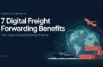 7 Digital Freight Forwarding Benefits That Make Global Shipping Smarter