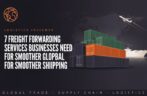 7 Freight Forwarding Services Businesses Need for Smoother Global Shipping