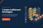 7 Order Fulfillment Strategies to Improve Speed, Accuracy, and Customer Satisfaction
