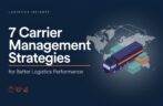 7 Carrier Management Strategies That Help Businesses Improve Logistics Performance