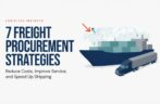 7 Freight Procurement Strategies to Reduce Costs, Improve Service, and Speed Up Shipping