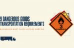 9 Dangerous Goods Transportation Requirements Businesses Must Check Before Shipping
