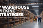 7 Warehouse Picking Strategies to Make Order Fulfillment Faster and More Accurate